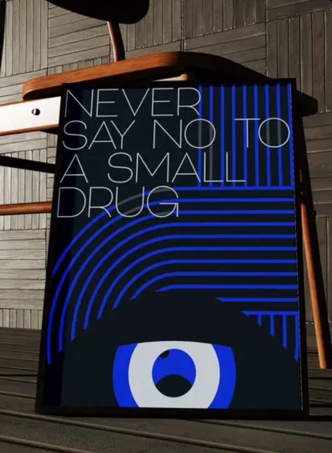 NEVER SAY NO TO A SMALL DRUG